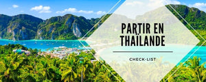 Bien préparer sa valise pour partir en Thaïlande : Check-List !