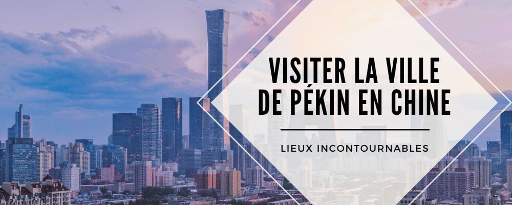 Voyage à Pékin : immersion culturelle et découvertes incontournables