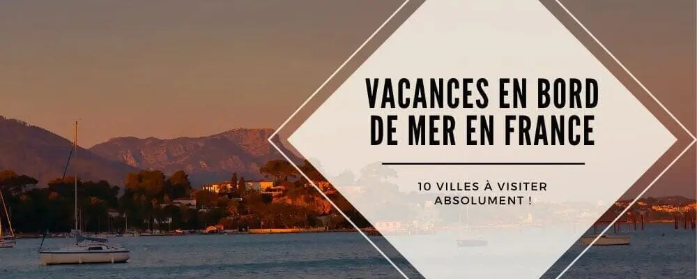 ville bord de mer en france a visiter