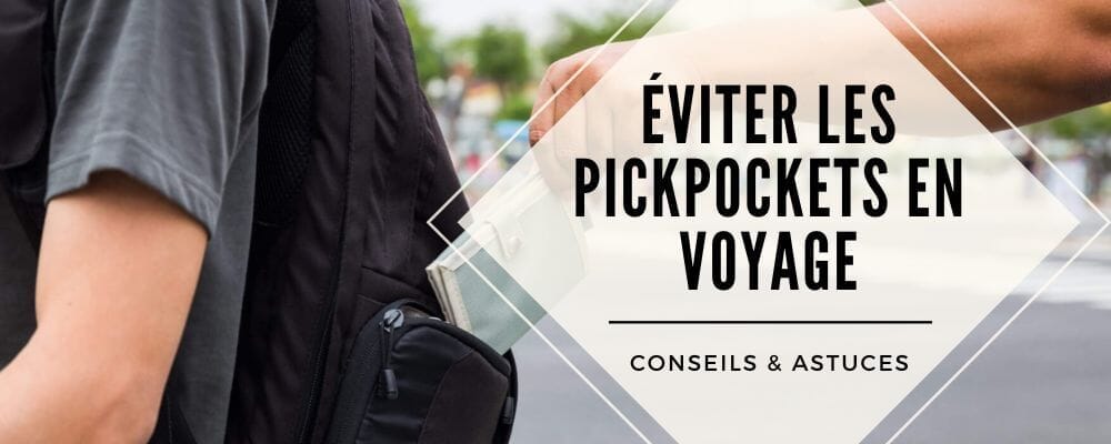 Comment éviter les pickpockets pendant vos voyages : astuces pratiques