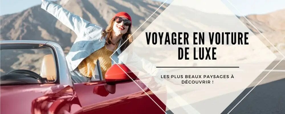 decouvrir paysage voiture luxe