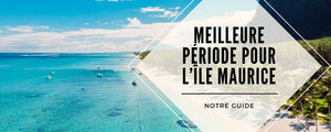 meilleure periode ile maurice