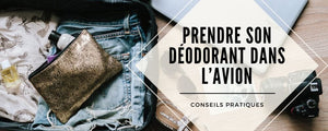 prendre deodorant avion