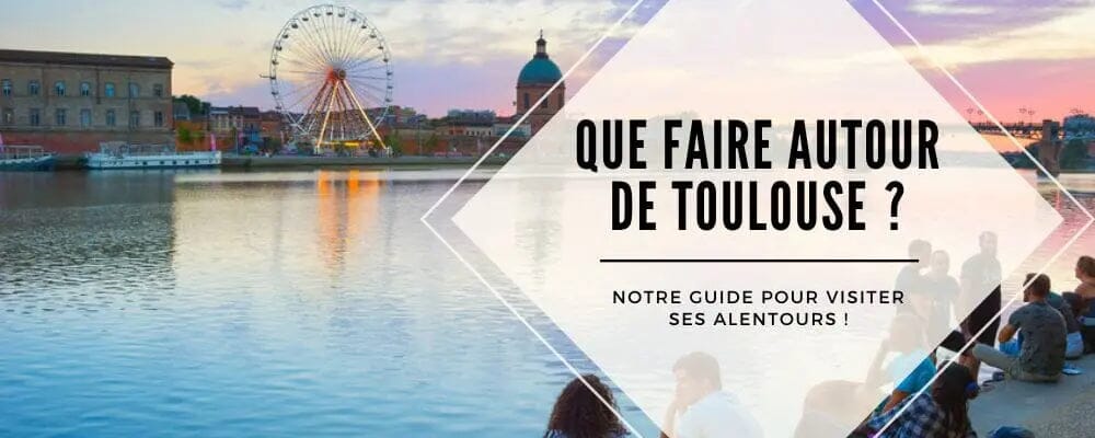 visiter toulouse alentours 