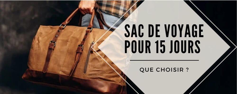 quel sac de voyage pour 15 jours