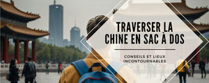 partir en chine en sac a dos