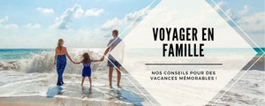 voyager en famille conseil vacances avec enfant
