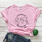 t shirt voyage femme if you never go you will never know rose